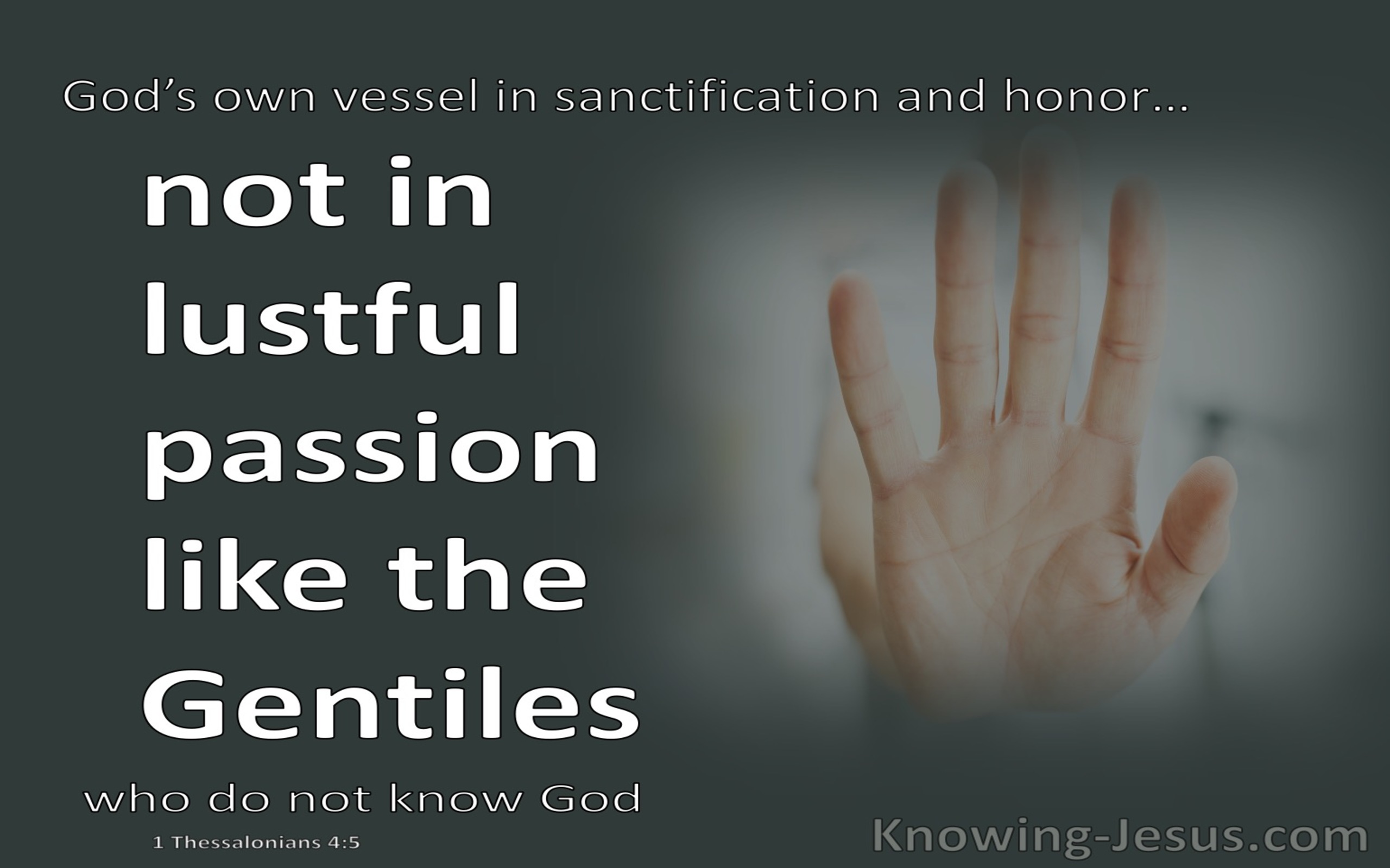 1 Thessalonians 4:5 Not In Lustful Passion, Like The Gentiles (white)